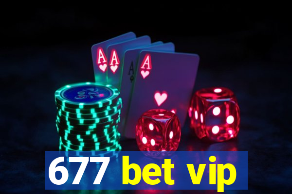 677 bet vip